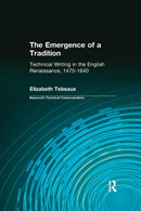 The Emergence of a Tradition : Technical Writing in the English Renaissance, 1475-1640-9780415442329