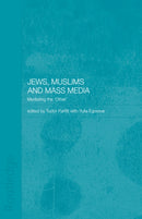 Jews, Muslims and Mass Media : Mediating the 'Other'-9780415444477