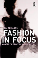 Fashion In Focus : Concepts, Practices and Politics-9780415447942