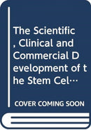 The Scientific, Clinical and Commercial Development of the Stem Cell : From Radiobiology to Regenerative Medicine-9780415449939