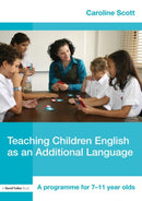 Teaching Children English as an Additional Language : A Programme for 7-12 Year Olds-9780415452311