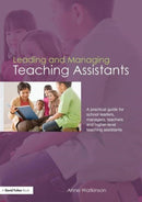 Leading and Managing Teaching Assistants : A Practical Guide for School Leaders, Managers, Teachers and Higher-Level Teaching Assistants-9780415453066