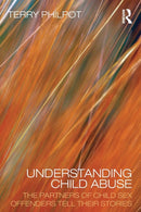 Understanding Child Abuse : The Partners of Child Sex Offenders Tell Their Stories-9780415456005