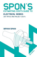 Spon's Estimating Costs Guide to Electrical Works : Unit Rates and Project Costs-9780415469043