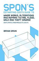 Spon's Estimating Costs Guide to Minor Works, Alterations and Repairs to Fire, Flood, Gale and Theft Damage : Unit Rates and Project Costs, Fourth Edition-9780415469067