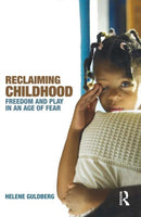 Reclaiming Childhood : Freedom and Play in an Age of Fear-9780415477239