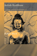 British Buddhism : Teachings, Practice and Development-9780415483087