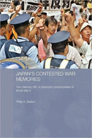 Japan's Contested War Memories : The 'Memory Rifts' in Historical Consciousness of World War II-9780415487801