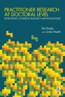 Practitioner Research at Doctoral Level : Developing Coherent Research Methodologies-9780415490221