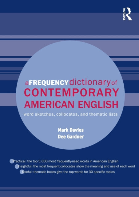A Frequency Dictionary of Contemporary American English : Word Sketches, Collocates and Thematic Lists-9780415490634
