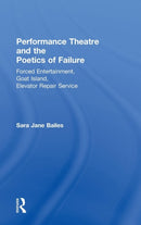 Performance Theatre and the Poetics of Failure-9780415490993
