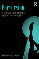 Perversion : A Lacanian Psychoanalytic Approach to the Subject-9780415501293