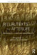 Ritual Texts for the Afterlife : Orpheus and the Bacchic Gold Tablets-9780415508032