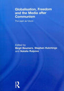 Globalisation, Freedom and the Media after Communism : The Past as Future-9780415508810
