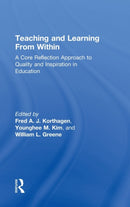 Teaching and Learning from Within : A Core Reflection Approach to Quality and Inspiration in Education-9780415522472