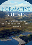 Formative Britain : An Archaeology of Britain, Fifth to Eleventh Century AD-9780415524759
