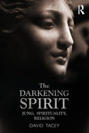 The Darkening Spirit : Jung, spirituality, religion-9780415527033