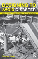 Designing To Avoid Disaster : The Nature of Fracture-Critical Design-9780415527361