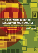 The Essential Guide to Secondary Mathematics : Successful and enjoyable teaching and learning-9780415527712