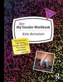 My New Gender Workbook : A Step-by-Step Guide to Achieving World Peace Through Gender Anarchy and Sex Positivity-9780415538657
