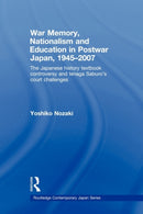 War Memory, Nationalism and Education in Postwar Japan : The Japanese History Textbook Controversy and Ienaga Saburo's Court Challenges-9780415546447