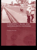 Christianity, Islam and Nationalism in Indonesia-9780415546690