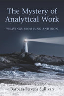 The Mystery of Analytical Work : Weavings from Jung and Bion-9780415547765