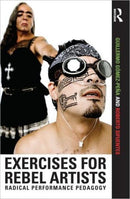 Exercises for Rebel Artists : Radical Performance Pedagogy-9780415549233
