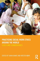 Practising Social Work Ethics Around the World : Cases and Commentaries-9780415560337