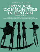 Iron Age Communities in Britain : An Account of England, Scotland and Wales from the Seventh Century BC until the Roman Conquest-9780415562928