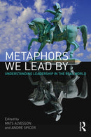 Metaphors We Lead By : Understanding Leadership in the Real World-9780415568456