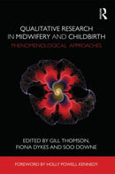 Qualitative Research in Midwifery and Childbirth : Phenomenological Approaches-9780415575027