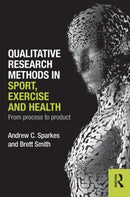 Qualitative Research Methods in Sport, Exercise and Health : From Process to Product-9780415578356