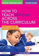 How to Teach Writing Across the Curriculum: Ages 6-8-9780415579902