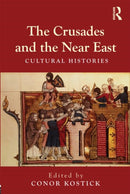The Crusades and the Near East : Cultural Histories-9780415580410