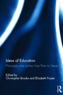 Ideas of Education : Philosophy and politics from Plato to Dewey-9780415582520