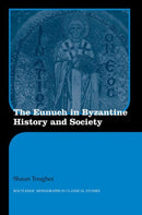 The Eunuch in Byzantine History and Society-9780415594790