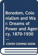 Boredom, Colonialism and War