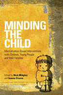 Minding the Child : Mentalization-Based Interventions with Children, Young People and their Families-9780415605250