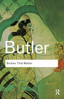 Bodies That Matter : On the Discursive Limits of Sex-9780415610155