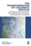 The Transformation of Children's Services : Examining and debating the complexities of inter/professional working-9780415618496
