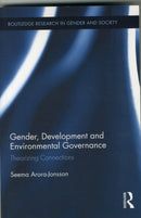 Gender, Development and Environmental Governance : Theorizing Connections-9780415629614