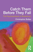 Catch Them Before They Fall: The Psychoanalysis of Breakdown-9780415637206