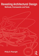 Revealing Architectural Design : Methods, Frameworks and Tools-9780415639019