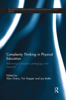 Complexity Thinking in Physical Education : Reframing Curriculum, Pedagogy and Research-9780415645171
