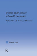 Women and Comedy in Solo Performance : Phyllis Diller, Lily Tomlin and Roseanne-9780415653275