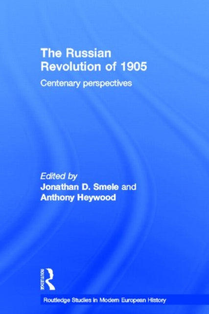 The Russian Revolution of 1905 : Centenary Perspectives-9780415654135