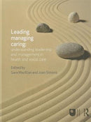 Leading, Managing, Caring: Understanding Leadership and Management in Health and Social Care-9780415658508