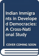 Indian Immigrants in Developed Democracies