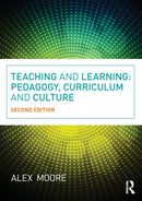 Teaching and Learning : Pedagogy, Curriculum and Culture-9780415663649